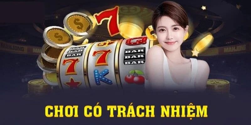 Tại sao nên chơi có trách nhiệm?