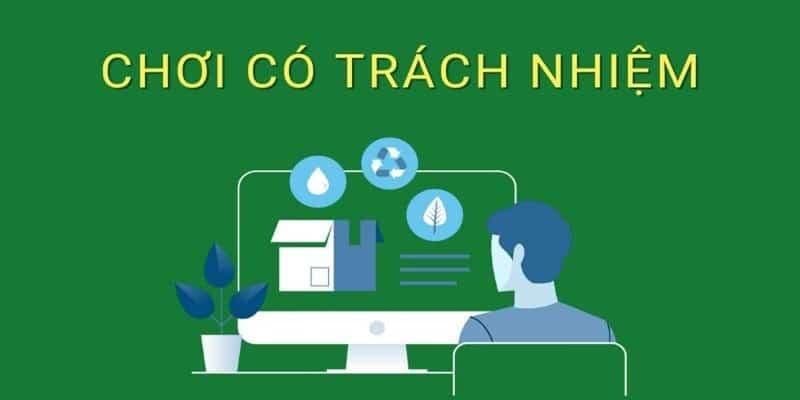 Kinh nghiệm duy trì chơi có trách nhiệm